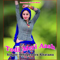 Todi Meri Aash