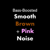 Bass-Boosted Smooth Brown + Pink Noise