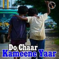 Do Chaar Kameene Yaar