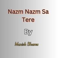 Nazm Nazm Sa Tere