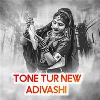 TONE TUR NEW ADIVASHI