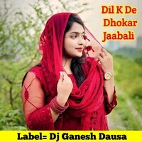 Dil K De Dhokar Jaabali