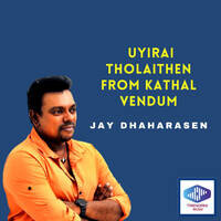 Uyirai Tholaithen From Kathal Vendum