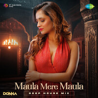 Maula Mere Maula - Deep House Mix