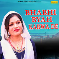 Bhabhi Byah Karwa de
