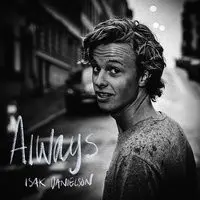 Always Mp3 Song Download By Isak Danielson Always Listen Always Song Free Online