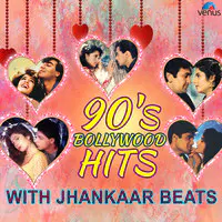 90s Bollywood Hits - With Jhankaar Beats