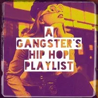 A Gangster's Hip Hop Playlist