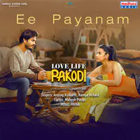 Ee Payanam (From "Love Life and Pakodi")