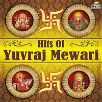 Hits Of Yuvraj Mewari