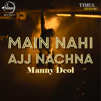 Main Nahi Ajj Nachna