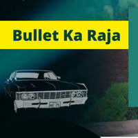 Bullet Ka Raja