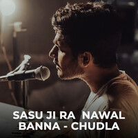 Sasu Ji Ra Nawal Banna - Chudla