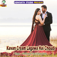 Kavan Cream Lagawa Hai Choudi