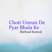 Choti Umran De Pyar Bhula Ke