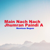 Main Nach Nach Jhumran Paindi A