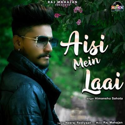 Aisi Mein Laai MP3 Song Download by Himanshu Sahota (Aisi Mein Laai)|  Listen Aisi Mein Laai Punjabi Song Free Online