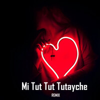 Mi Tut Tut Tutayche (Remix)