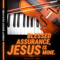 Blessed Assurance, Jesus Is Mine! (Worship Violin Hymn)