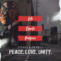 Life Equals Purpose (Peace. Love. Unity.)