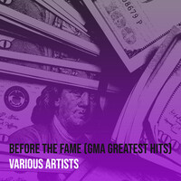 Before the Fame (Gma Greatest Hits)