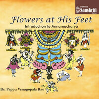 Flowers at His Feet - Introduction to Annamacharya