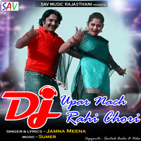 DJ Upar Nach Rahi Chori