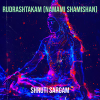 Rudrashtakam (Namami Shamishan)