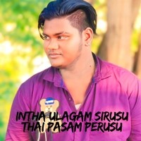 Intha Ulagam Sirusu Thai Pasam Perusu