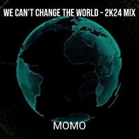 We Can't Change the World (2k24 Mix)