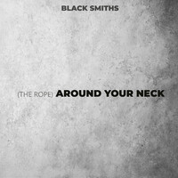 (The Rope) Around Your Neck