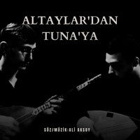 Altaylar'dan Tuna'ya