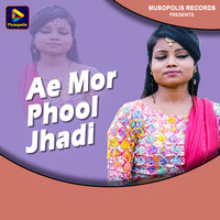 Ae Mor Phool Jhadi