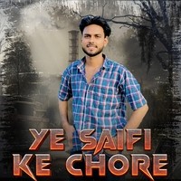 Ye Saifi Ke Chore