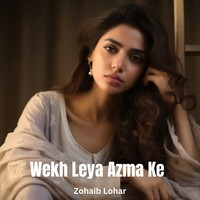 Wekh Leya Azma Ke