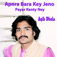 Apnra Bara Key Jeno Payar Kenty Ney