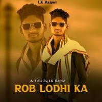 ROB LODHI KA