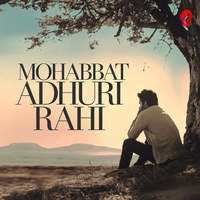 Mohabbat Adhuri Rahi