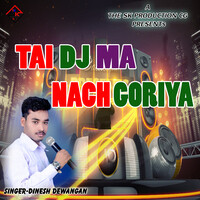 Tai Dj ma nach Goriya