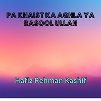 Pa Khaist Ka Aghla Ya Rasool Ullah