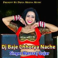 Dj Baje Chhorya Nache