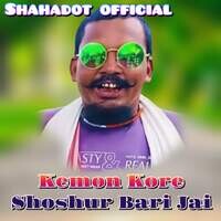 Kemon kore shoshur bari Jai