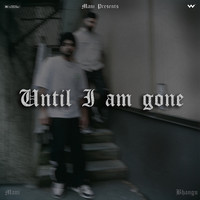 Until I Am Gone