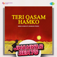 Teri Qasam Hamko - Jhankar Beats