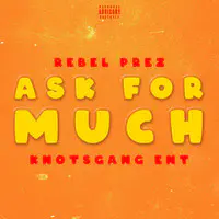 Ask for Much