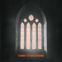 Come Thou Fount