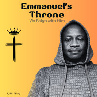 Emmanuel S Throne We Reign With Him Song Download Play Listen