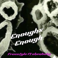 Enoughs Enough (Freestyle)