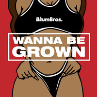 Wanna Be Grown