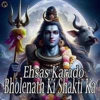 Ehsas Karado Bholenath Ki Shakti Ka